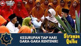 KESURUPAN TIAP HARI GARA-GARA RENTENIR! | SIRAMAN QOLBU EXTENDED
