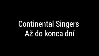 Continental Singers - Až do konca dní - Lyrics