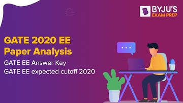 GATE 2020 EE Paper Analysis | GATE EE Answer Key | GATE EE expected cutoff 2020 | BYJU