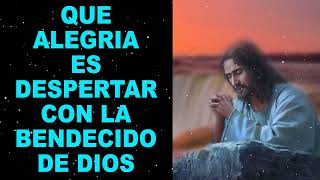 Que alegría es despertar con la bendición de Dios, oración poderosa