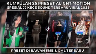 KUMPULAN 25 PRESET ALIGHT MOTION SPESIAL JJ KECE SOUND TERBARU VIRAL 2025 | PRESET DI BAWAH 5MB