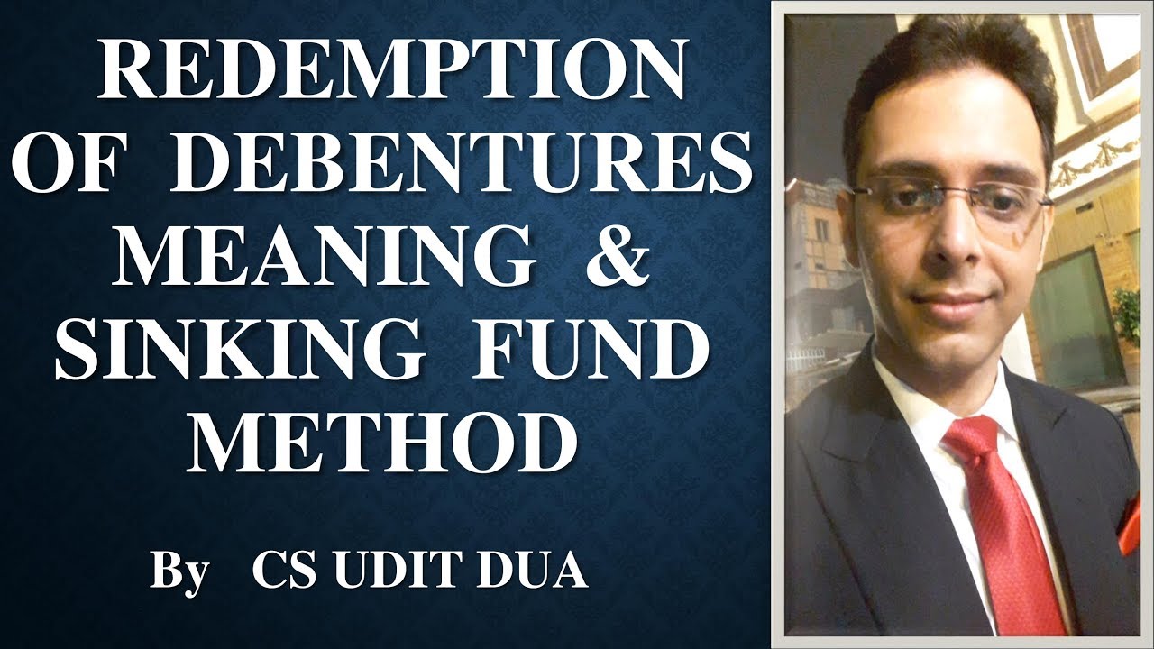 Redemption Of Debentures Meaning Sinking Fund Method By Cs Udit Dua