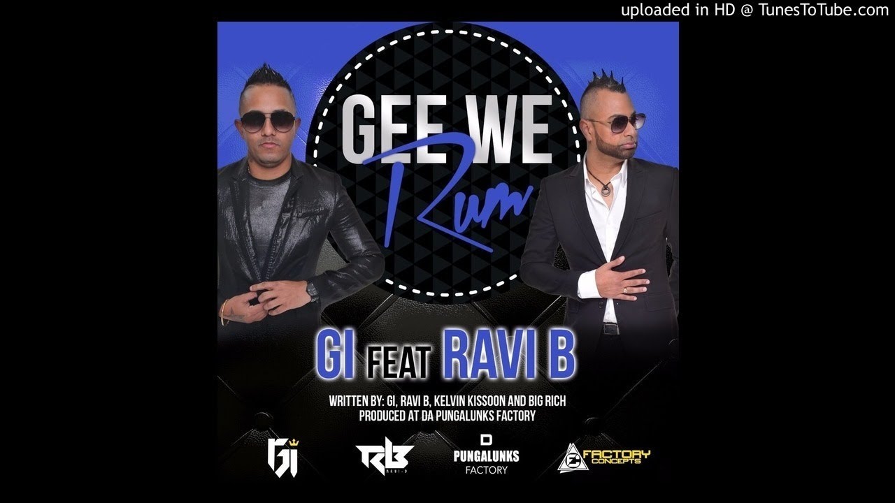 GI Ft Ravi B - Gee We Rum [ Chutney Soca 2018 ]