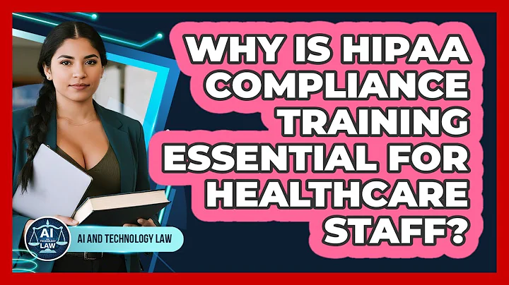 Why Is HIPAA Compliance Training Essential For Healthcare Staff? - AI and Technology Law