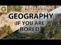 Geography  culture facts to learn if youre bored