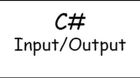 C# Tutorial 003 - Input/Output