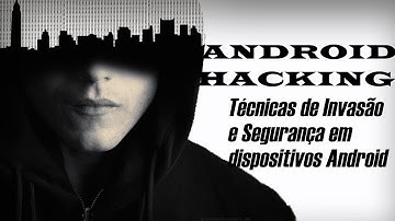 Curso Android Hacking/Pentest - Técnicas de Invasão e Segurança em dispositivos Android