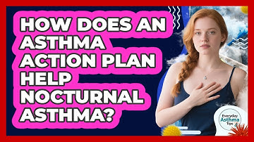 How Does An Asthma Action Plan Help Nocturnal Asthma? - Everyday Asthma Tips
