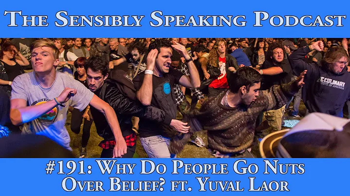 Sensibly Speaking Podcast #191: Why Do People Go Nuts Over Beliefs ft. Yuval Laor