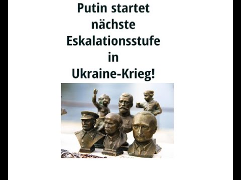 Putin startet nächste Eskalationsstufe in Ukraine-Krieg! Videoausblick