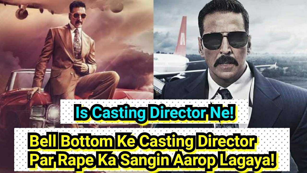 Bell Bottom Ke Casting Director Par Laga Ye Sangin Aarop!