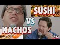 Nachos vs sushi  sal vulcano and joe derosa are taste buds    ep 62