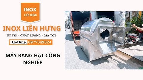 MÁY RANG HẠT CÔNG NGHIỆP - MÁY RANG HẠT DẺ - MÁY RANG HẠT ĐẬU PHỘNG