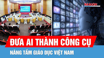 Từ Nghị quyết đến hành động: Đưa AI trở thành công cụ nâng tầm giáo dục Việt Nam