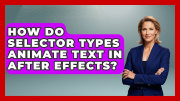 How Do Selector Types Animate Text In After Effects? - Design Tool Unlocked