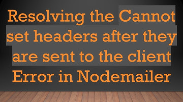 Resolving the Cannot set headers after they are sent to the client Error in Nodemailer