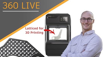 360 LIVE: How to Lattice Parts for 3D Printing