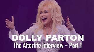 The Afterlife Interview with DOLLY PARTON - Part 1