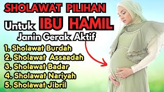 Agar Janin Bergerak Aktif, Sholawat Ibu Hamil, Sholawat Ibu Hamil Agar Bayi Sehat Sempurna