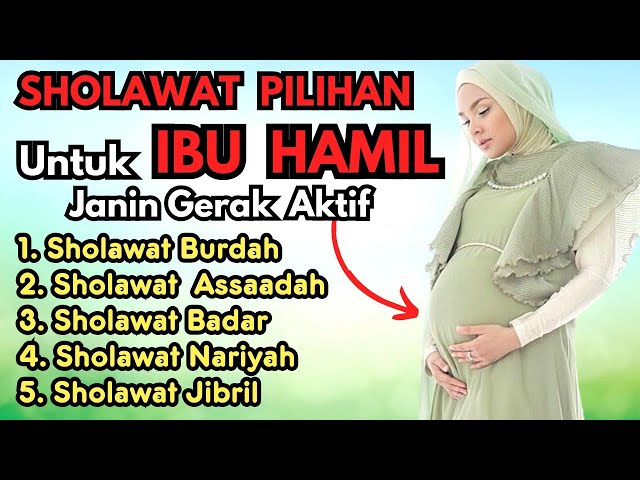 Agar Janin Bergerak Aktif, Sholawat Ibu Hamil, Sholawat Ibu Hamil Agar Bayi Sehat Sempurna class=