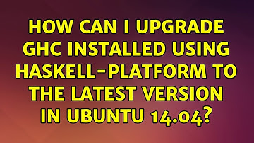 How can I upgrade GHC installed using haskell-platform to the latest version in Ubuntu 14.04?