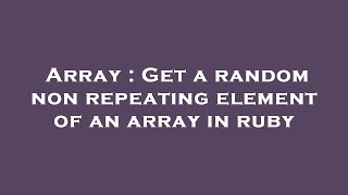 Array : Get a random non repeating element of an array in ruby