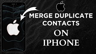 How To Merge Duplicate Contacts On iPhone