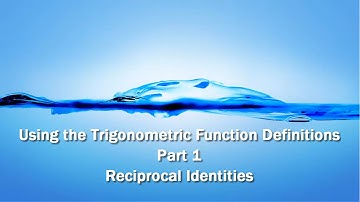 Math 142, 1.4 Part 1, Reciprocal Identities