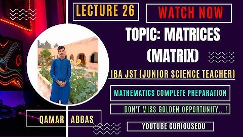 JST Mathematics IBA 2025 | Lecture 26 – Matrices Mastery | Junior Science Teacher STS Preparation