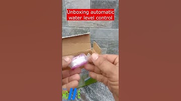 | Unboxing Automatic Water Level Control
