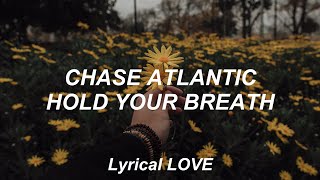 Chase Atlantic // Hold Your Breath (Lyrics)