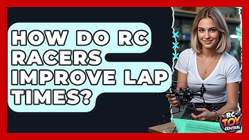 How do RC racers improve lap times? - RC Toy Central