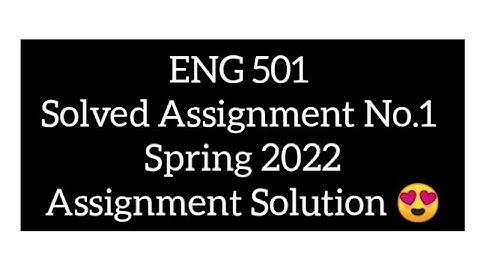 Eng 501 Assignment 1 Solution 2022 / Eng 501 Assignment 1 Spring 2022 Solution