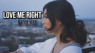 Love Me Right (Official Music Video) | Karlee Steel