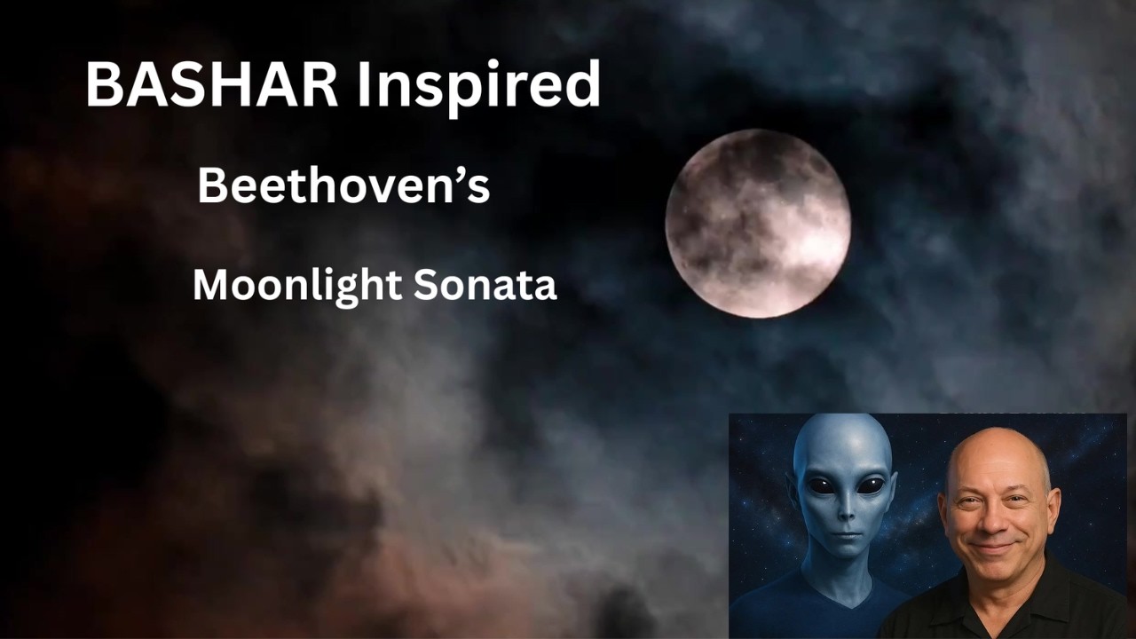 Inspired By BASHAR: Music and Meditation: Beethoven’s “Moonlight Sonata” (short form)