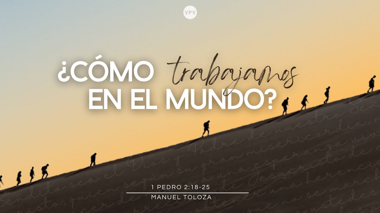 C mo Trabajamos En El Mundo 1 Pedro 2 18 25 Manuel Toloza YouTube c-mo-trabajamos-en-el-mundo-1-pedro-2-18-25-manuel-toloza-youtube