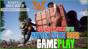 State of Decay 2 Juggernaut Edition: Hayden Cut Huge Area Explore! Gameplay, Exclusive Gifts!