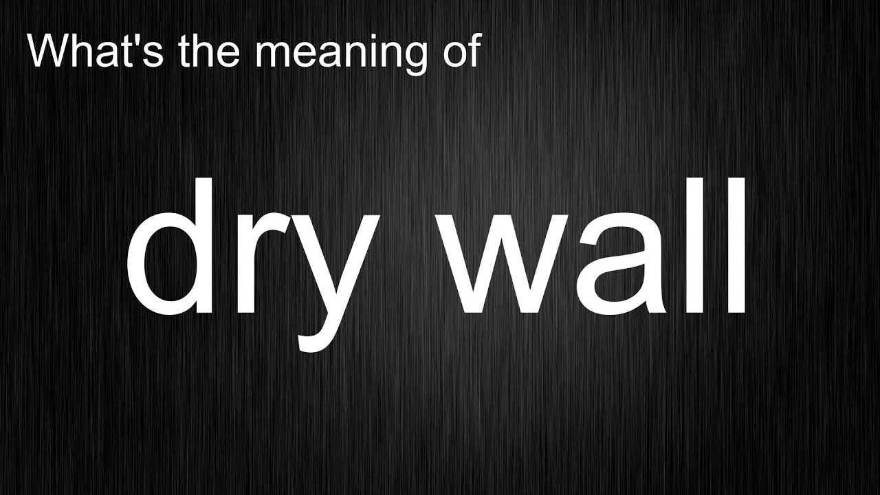 What's the meaning of "dry wall", How to pronounce dry wall? YouTube
