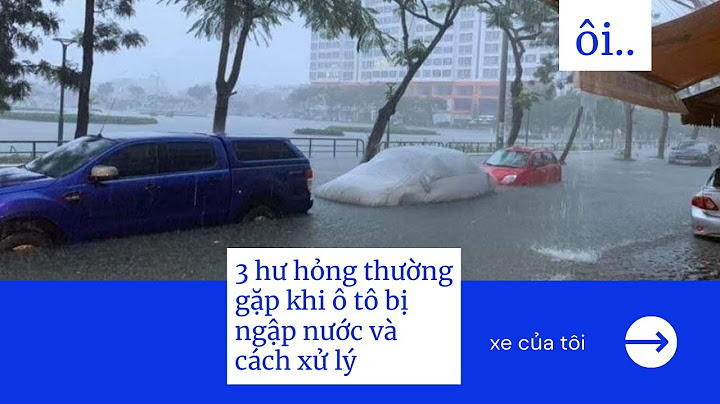 Khi đi xe máy trên đường ngập nước xe hơi bị hiện tượng gi cách khắc phục sửa chữa