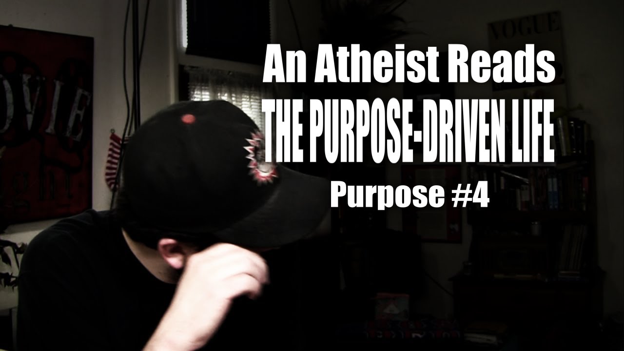 An Atheist Reads The Purpose-Driven Life: Purpose #4 - YouTube Steve Shives