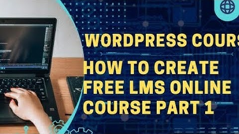 wordpress lms course,how to create lms course website, wordpress tutorial video1 introduction
