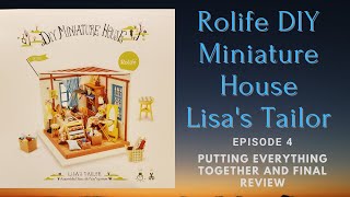 Rolife DIY Miniature House Lisa's Tailor Episode 4 Putting Everything Together and Final Review