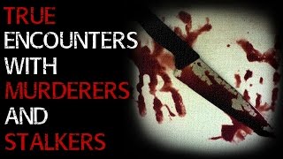 "I Was The Creeper.." 3 TRUE Terrifying Encounters With Murderers and Stalkers #17 (Plot Twists)