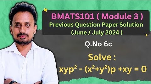 [BMATS101 Module 3] Question Paper June/July 2024(Q.6c) | Solvable for p | Differential Equations