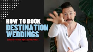 How To Book Destination Weddings | Pt.1