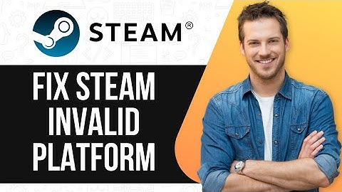 How To Fix Steam Invalid Platform | Easy Solutions