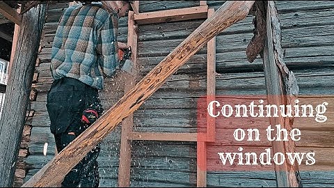 Continuing On The Windows on Off Grid Log Cabin