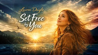 Set Free by You — Emotional Powerful Worship Song | Original Christian Worship | Lauren Daigle style