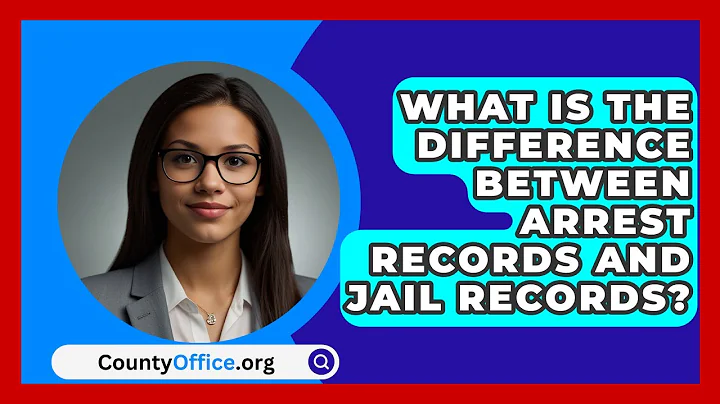 What Is The Difference Between Arrest Records And Jail Records? - CountyOffice.org