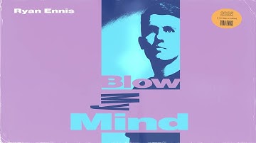 Ryan Ennis - Blow My Mind (Visualiser)